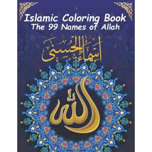 Press, Donibra Islamic Coloring Book The 99 Names of Allah: Islamic Coloring Book for Kids and adults With the Beautiful Names of Allah and Their Meaning and Explanation Asma-Allah-UL-Husna Coloring Book Press, Donibra Islamic Coloring Book The 99 Names of Allah: Islamic Coloring Book for Kids and adults With the Beautiful Names of Allah and Their Meaning and Explanation Asma-Allah-UL-Husna Coloring Book