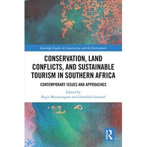 Routledge Conservation, Land Conflicts and Sustainable Tourism in Southern Africa: Contemporary Issues and Approaches ( Studies in Conservation and the Environment) Routledge Conservation, Land Conflicts and Sustainable Tourism in Southern Africa: Contemporary Issues and Approaches ( Studies in Conservation and the Environment)