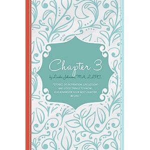 Johnson MA LLPC, Linda Chapter3 Book: Stories of Inspiration, Life Lessons and Good Things to Know... F Johnson MA LLPC, Linda Chapter3 Book: Stories of Inspiration, Life Lessons and Good Things to Know... F