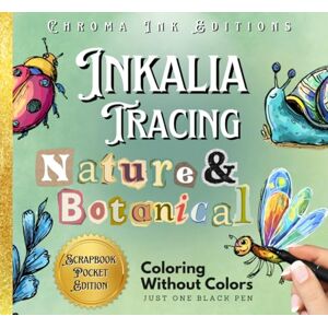 Editions, Chroma Ink Waidly Entertaining Inkalia Tracing Nature & Botanicals Doodles – No Colors Needed, Just One Black Pen (Scrapbook Edition): Trace Elegant Floral ... Scrapbooking and Calming Creativity Anywhere Editions, Chroma Ink Waidly Entertaining Inkalia Tracing Nature & Botanicals Doodles – No Colors Needed, Just One Black Pen (Scrapbook Edition): Trace Elegant Floral ... Scrapbooking and Calming Creativity Anywhere
