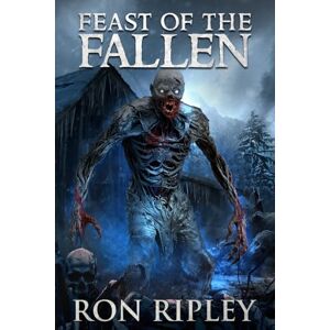 Ripley, Ron Feast of the Fallen: Supernatural Suspense Thriller with Ghosts: 2 (Ravenous Spirits Series) Ripley, Ron Feast of the Fallen: Supernatural Suspense Thriller with Ghosts: 2 (Ravenous Spirits Series)