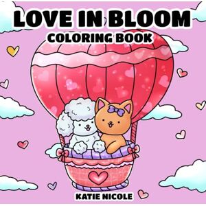 Nicole, Katie Love in Bloom: Coloring Book (Bloom Series) Nicole, Katie Love in Bloom: Coloring Book (Bloom Series)