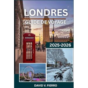 V. Fierro, David LONDRES GUÍA DE VIAJE: Descubriendo el espíritu, el estilo y el alma de la capital de Inglaterra V. Fierro, David LONDRES GUÍA DE VIAJE: Descubriendo el espíritu, el estilo y el alma de la capital de Inglaterra