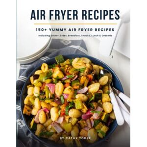 Yoder, Cathy Easy Air Fryer Recipe Book: Best Airfryer Cookbook Recipes for Beginners to Advanced, 150+ Delicious, Healthy, and Effortless Meals with Pictures: 150 ... Sides, Breakfast, Snacks, Lunch & Desserts Yoder, Cathy Easy Air Fryer Recipe Book: Best Airfryer Cookbook Recipes for Beginners to Advanced, 150+ Delicious, Healthy, and Effortless Meals with Pictures: 150 ... Sides, Breakfast, Snacks, Lunch & Desserts