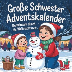 Sommer, Amelie Große Schwester Adventskalender: Gemeinsam durch die Weihnachtszeit I 24 Bilder zum Ausmalen I Das perfekte Geschenk für die Schwester Sommer, Amelie Große Schwester Adventskalender: Gemeinsam durch die Weihnachtszeit I 24 Bilder zum Ausmalen I Das perfekte Geschenk für die Schwester