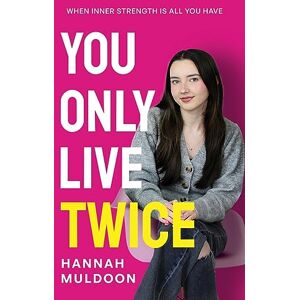 Muldoon, Hannah You Only Live Twice: When Inner Strength Is All You Have Muldoon, Hannah You Only Live Twice: When Inner Strength Is All You Have
