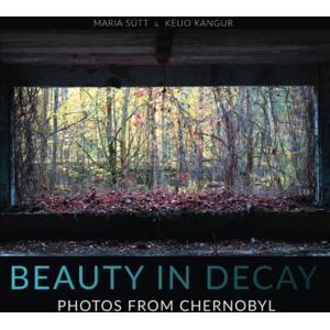 Sütt, Maria Beauty in Decay: Photos from Chernobyl Sütt, Maria Beauty in Decay: Photos from Chernobyl