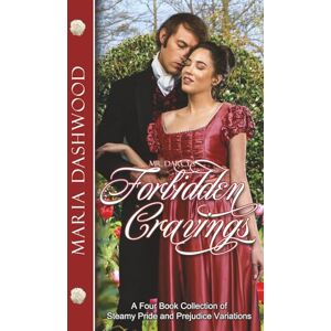 Dashwood, Maria Mr. Darcy's Forbidden Cravings: A Collection of Four Steamy Pride and Prejudice Variations (Books 5-8) (Seasons of A Steamy Pride and Prejudice Variation) Dashwood, Maria Mr. Darcy's Forbidden Cravings: A Collection of Four Steamy Pride and Prejudice Variations (Books 5-8) (Seasons of A Steamy Pride and Prejudice Variation)