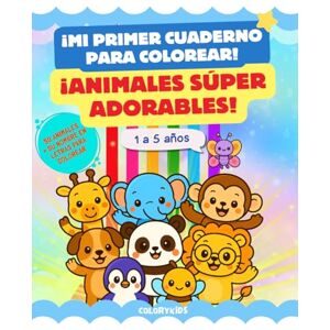 KoloryKids, Maison ¡MI PRIMER CUADERNO PARA COLOREAR! ¡ANIMALES SÚPER ADORABLES!: Colorear animales y sus nombres KoloryKids, Maison ¡MI PRIMER CUADERNO PARA COLOREAR! ¡ANIMALES SÚPER ADORABLES!: Colorear animales y sus nombres