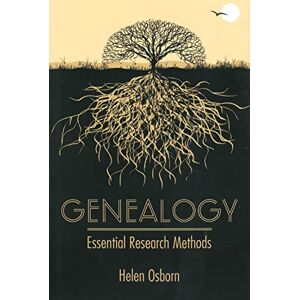 Helen Osborn Genealogy: Essential Research Methods Helen Osborn Genealogy: Essential Research Methods