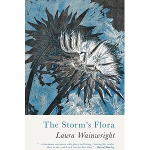 Laura Wainwright The Storm’s Flora Laura Wainwright The Storm’s Flora