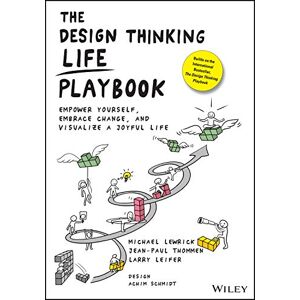 Lewrick, Michael The Design Thinking Life Playbook: Empower Yourself, Embrace Change, and Visualize a Joyful Life Lewrick, Michael The Design Thinking Life Playbook: Empower Yourself, Embrace Change, and Visualize a Joyful Life