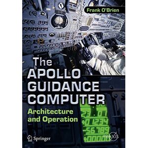 O'Brien, Frank The Apollo Guidance Computer: Architecture and Operation (Springer Praxis Books) O'Brien, Frank The Apollo Guidance Computer: Architecture and Operation (Springer Praxis Books)