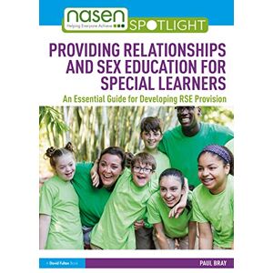 Bray, Paul Providing Relationships and Sex Education for Special Learners: An Essential Guide for Developing RSE Provision (nasen spotlight) Bray, Paul Providing Relationships and Sex Education for Special Learners: An Essential Guide for Developing RSE Provision (nasen spotlight)