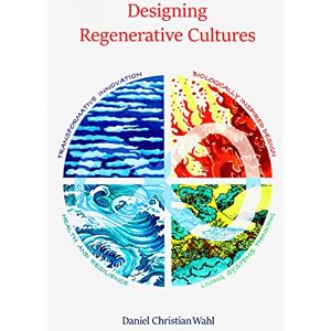 Wahl, Daniel Christian Designing Regenerative Cultures Wahl, Daniel Christian Designing Regenerative Cultures