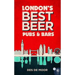 Des de Moor Londons Best Beer Pubs and Bars: Volume 3 Des de Moor Londons Best Beer Pubs and Bars: Volume 3