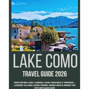 Peace, Nathaniel P. Lake Como Travel Guide 2026: Discover Bellagio, Varenna, Como, Menaggio & Tremezzo – Lakeside Villages, Scenic Ferries, Hidden Gems & Insider Tips with Detailed Maps Peace, Nathaniel P. Lake Como Travel Guide 2026: Discover Bellagio, Varenna, Como, Menaggio & Tremezzo – Lakeside Villages, Scenic Ferries, Hidden Gems & Insider Tips with Detailed Maps