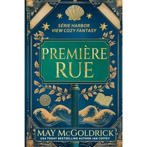 McGoldrick, May Première Rue: Petite ville. Grands secrets. Une touche de magie. Des fantômes légèrement sarcastiques.: 1 (Série Fantasy Cosy de Harbor View) McGoldrick, May Première Rue: Petite ville. Grands secrets. Une touche de magie. Des fantômes légèrement sarcastiques.: 1 (Série Fantasy Cosy de Harbor View)