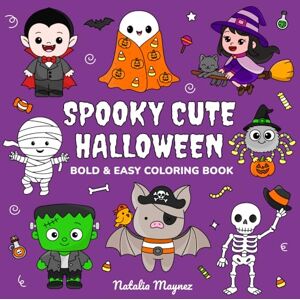 Maynez Campos, Natalia Spooky Cute Halloween: Bold and Easy Coloring Book for Kids and Adults – Spooky and Cute Halloween Characters & Scenes for Relaxation Maynez Campos, Natalia Spooky Cute Halloween: Bold and Easy Coloring Book for Kids and Adults – Spooky and Cute Halloween Characters & Scenes for Relaxation