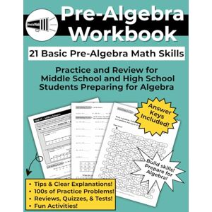 Patterson, Linda Pre-Algebra Workbook 21 Basic Pre-Algebra Math Skills Practice and Review for Middle or High School (Grade 6 9): Practice and Review for Middle ... High School Students Preparing for Algebra Patterson, Linda Pre-Algebra Workbook 21 Basic Pre-Algebra Math Skills Practice and Review for Middle or High School (Grade 6 9): Practice and Review for Middle ... High School Students Preparing for Algebra