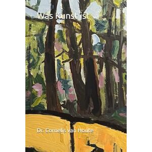 van Houte, Dr. Cornelis Was Kunst ist (The Art Series) van Houte, Dr. Cornelis Was Kunst ist (The Art Series)