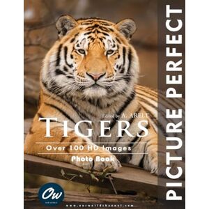 World, Our Tigers: Picture Perfect Photo Book World, Our Tigers: Picture Perfect Photo Book
