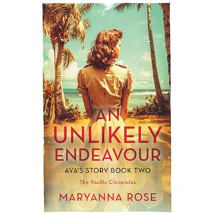 Rose, MaryAnna An Unlikely Endeavor: Ava's Story Book 2 (The Pacific Chronicles) Rose, MaryAnna An Unlikely Endeavor: Ava's Story Book 2 (The Pacific Chronicles)