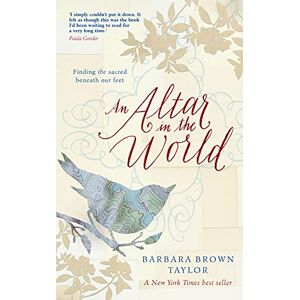 Taylor An Altar in the World: Finding the sacred beneath our feet Taylor An Altar in the World: Finding the sacred beneath our feet