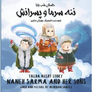 SABERI, MEHRBAN Yalda night story / Naneh Sarma and her sons (Persian / English): داستان شب یلدا / ننه سرما و پسرانش (فارسی / انگلیسی) (Yalda Night stories for ... (داستان های شب یلدا برای کودکان فارسی زبان)) SABERI, MEHRBAN Yalda night story / Naneh Sarma and her sons (Persian / English): داستان شب یلدا / ننه سرما و پسرانش (فارسی / انگلیسی) (Yalda Night stories for ... (داستان های شب یلدا برای کودکان فارسی زبان))
