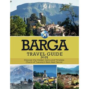 FERGUSON, JESSICA BARGA TRAVEL GUIDE 2025: Discover the Hidden Gems and Timeless Charm of Tuscany’s Best-Kept Secret FERGUSON, JESSICA BARGA TRAVEL GUIDE 2025: Discover the Hidden Gems and Timeless Charm of Tuscany’s Best-Kept Secret