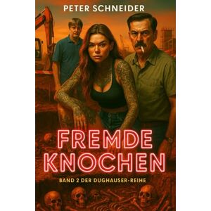 Schneider, Peter FREMDE KNOCHEN: Band 2 der Karl Heinz Dughauser-Reihe (Die Dughauser-Reihe) Schneider, Peter FREMDE KNOCHEN: Band 2 der Karl Heinz Dughauser-Reihe (Die Dughauser-Reihe)