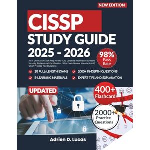 Lucas, Adrien D. CISSP Study Guide 2025-2026: All in One CISSP Exam Prep for the ICS2 Certified Information Systems Security Professional Certification. With Exam Review Material & 830 CISSP Practice Test Questions Lucas, Adrien D. CISSP Study Guide 2025-2026: All in One CISSP Exam Prep for the ICS2 Certified Information Systems Security Professional Certification. With Exam Review Material & 830 CISSP Practice Test Questions