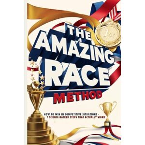 Szabó, Eszter The Amazing Race Method: How to Win Competitive Situations – 7 Science-Backed Steps That Actually Work Szabó, Eszter The Amazing Race Method: How to Win Competitive Situations – 7 Science-Backed Steps That Actually Work