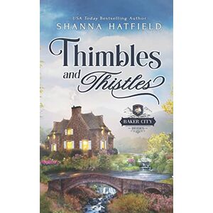 Hatfield, Shanna Thimbles and Thistles: A Sweet Historical Western Romance: Volume 2 (Baker City Brides) Hatfield, Shanna Thimbles and Thistles: A Sweet Historical Western Romance: Volume 2 (Baker City Brides)