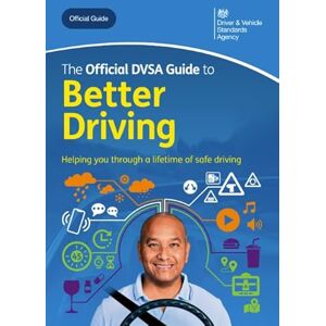Driver and Vehicle Standards Agency The Official DVSA Guide to Better Driving: DVSA Better Driving 2024 new ed Driver and Vehicle Standards Agency The Official DVSA Guide to Better Driving: DVSA Better Driving 2024 new ed