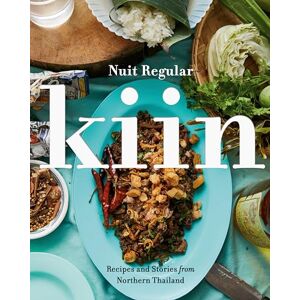 Regular, Nuit Kiin: Recipes and Stories from Northern Thailand Regular, Nuit Kiin: Recipes and Stories from Northern Thailand