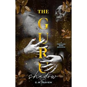 Raven, C. M. The Guru Shadow: A Thrilling Dark Romance: 1 (Dark Triad Series) Raven, C. M. The Guru Shadow: A Thrilling Dark Romance: 1 (Dark Triad Series)