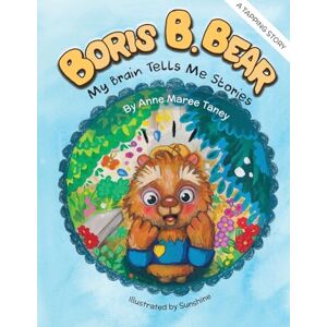 Taney, Anne Maree Boris B.Bear My Brain Tells Me Stories Taney, Anne Maree Boris B.Bear My Brain Tells Me Stories