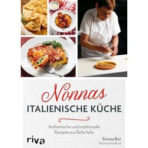 Bini, Silvana Nonnas italienische Küche: Authentische und traditionelle Rezepte von Nonna Silvi Klassische Gerichte aus Italien für die ganze Familie wie Antipasti, Pizza, Meeresfrüchte, Pasta und Biscotti Bini, Silvana Nonnas italienische Küche: Authentische und traditionelle Rezepte von Nonna Silvi Klassische Gerichte aus Italien für die ganze Familie wie Antipasti, Pizza, Meeresfrüchte, Pasta und Biscotti