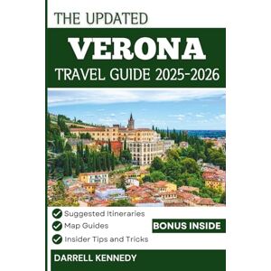 KENNEDY, DARRELL VERONA TRAVEL GUIDE 2025–2026 (Full Colour Edition): Your Essential Companion to History, Romance & Italian Charms. KENNEDY, DARRELL VERONA TRAVEL GUIDE 2025–2026 (Full Colour Edition): Your Essential Companion to History, Romance & Italian Charms.