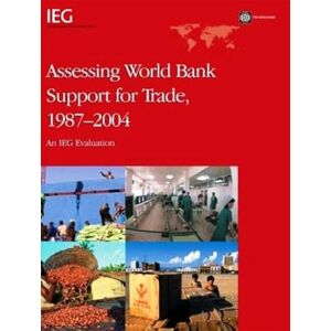 world bank publications Assessing World Bank Support for Trade, 1987-2004: An IEG Evaluation (Independent Evaluation Group Studies) world bank publications Assessing World Bank Support for Trade, 1987-2004: An IEG Evaluation (Independent Evaluation Group Studies)