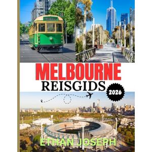 Joseph, Ethan MELBOURNE REISGIDS 2026: Perfecte tijd voor een bezoek, must-see plekken en essentiële reistips Joseph, Ethan MELBOURNE REISGIDS 2026: Perfecte tijd voor een bezoek, must-see plekken en essentiële reistips