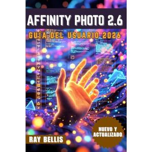 BELLIS, RAY AFFINITY PHOTO 2.6 GUÍA DEL USUARIO 2026 BELLIS, RAY AFFINITY PHOTO 2.6 GUÍA DEL USUARIO 2026