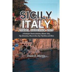 Martin, Travis E. Sicily Italy Travel Guide 2024 – 2025: A Guide for Tourist Activities, Historic Sites, Top Attractions, Places to Eat, Day Trip Ideas and More. Martin, Travis E. Sicily Italy Travel Guide 2024 – 2025: A Guide for Tourist Activities, Historic Sites, Top Attractions, Places to Eat, Day Trip Ideas and More.