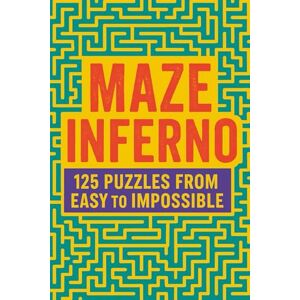 Puusepp, Ott Maze Inferno: 125 Puzzles from Easy to Impossible: A Relentless Journey Through Twisting Paths, Diabolical Dead Ends, and Mind-Bending Madness — ... Warm-Ups to Sanity-Destroying Labyrinths Puusepp, Ott Maze Inferno: 125 Puzzles from Easy to Impossible: A Relentless Journey Through Twisting Paths, Diabolical Dead Ends, and Mind-Bending Madness — ... Warm-Ups to Sanity-Destroying Labyrinths