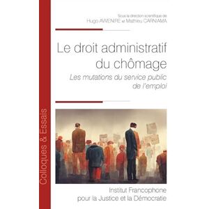 Hugo Boss Le droit administratif du chômage: Les mutations du service public de l'emploi (228) Hugo Boss Le droit administratif du chômage: Les mutations du service public de l'emploi (228)