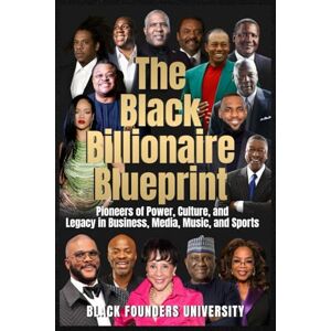 Lee The Black Billionaire Blueprint: Pioneers of Power, Culture, and Legacy in Business, Media, Music, and Sports Lee The Black Billionaire Blueprint: Pioneers of Power, Culture, and Legacy in Business, Media, Music, and Sports