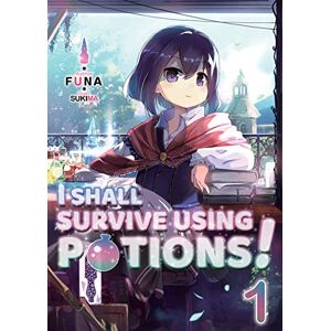 FUNA I Shall Survive Using Potions! Volume 1 (Light Novel) (I SHALL SURVIVE USING POTIONS LIGHT NOVEL SC) FUNA I Shall Survive Using Potions! Volume 1 (Light Novel) (I SHALL SURVIVE USING POTIONS LIGHT NOVEL SC)