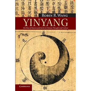 Wang, Robin R. Yinyang: The Way Of Heaven And Earth In Chinese Thought And Culture: 11 (New Approaches to Asian History, Series Number 11) Wang, Robin R. Yinyang: The Way Of Heaven And Earth In Chinese Thought And Culture: 11 (New Approaches to Asian History, Series Number 11)