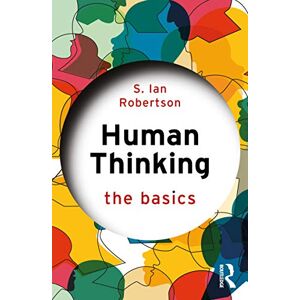 Robertson, S. Ian Human Thinking: The Basics Robertson, S. Ian Human Thinking: The Basics